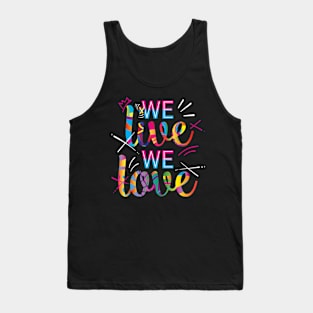 Colorful We live,We love Tank Top